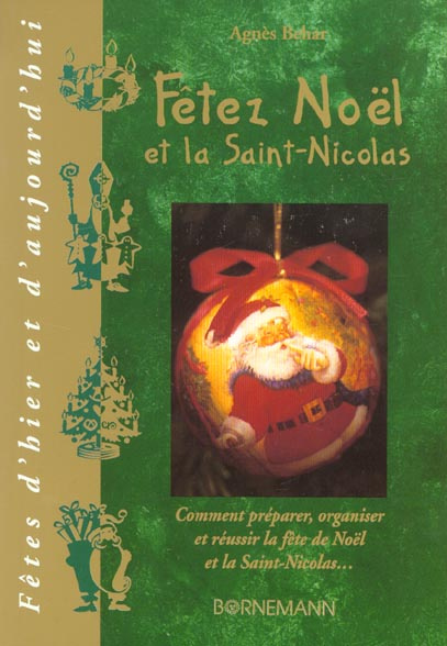 Fêtez Noël et la Saint-Nicolas. Comment préparer, organiser et réussir la fête de Noël et la Saint-N