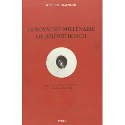 Le royaume millénaire de Jérôme Bosch. Fondements d'une interprétation