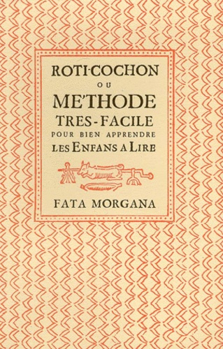Roti-Cochon ou méthode très-facile pour bien apprendre les Enfants à Lire. En latin et en françois