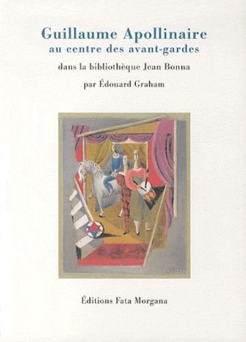 Guillaume Apollinaire au centre des avant-gardes. Editions originales et lettres autographes de la b
