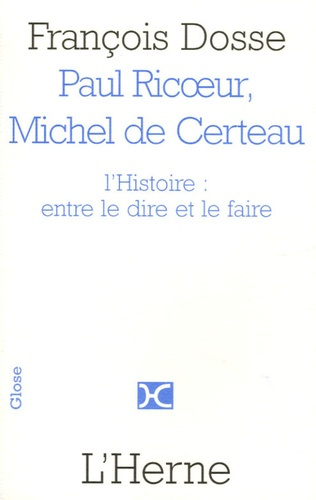 Paul Ricoeur et Michel de Certeau. L'histoire : entre le dire et le faire