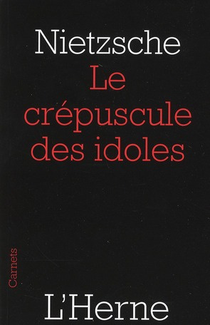 Le Crépuscule des idoles. Ou Comment on philosophe avec un marteau
