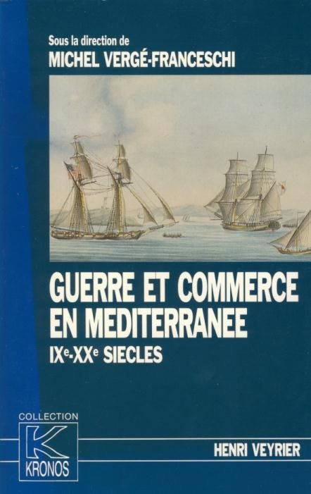 Guerre et commerce en Méditerranée IXe-XXe siècles. Kronos N° 12