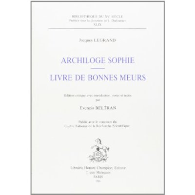 ARCHILOGE SOPHIE. - LIVRE DE BONNES MOEURS. EDITION CRITIQUE, AVEC INTRODUCTION, NOTES ET INDEX