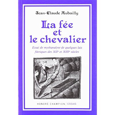 La fée et le chevalier, essai mythanalyse de quelques lais XII et XIII siècles.