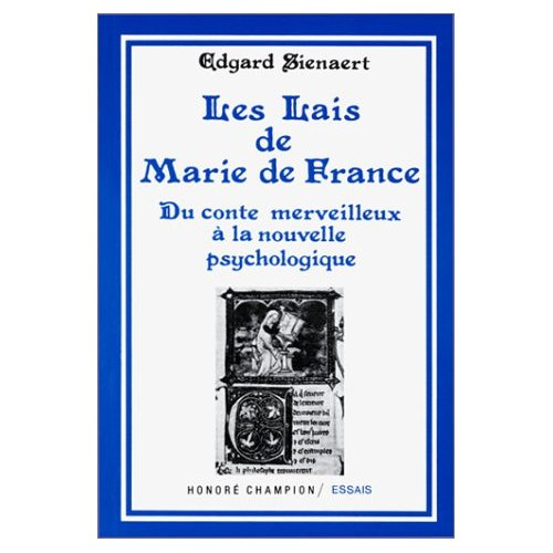LES LAIS DE MARIE DE FRANCE. DU CONTE MERVEILLEUX A LA NOUVELLE PSYCHOLOGIQUE.