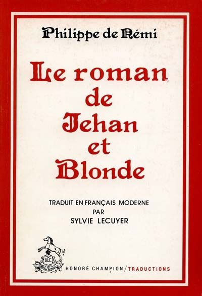 LE ROMAN DE JEHAN ET BLONDE. TRADUIT DE L'ANCIEN FRANCAIS PAR SYLVIE LECUYER.