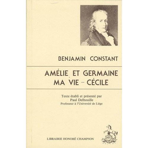AMELIE ET GERMAINE.- MA VIE.- CECILE. TEXTE ETABLI ET PRESENTE PAR PAUL DELBOUILLE.
