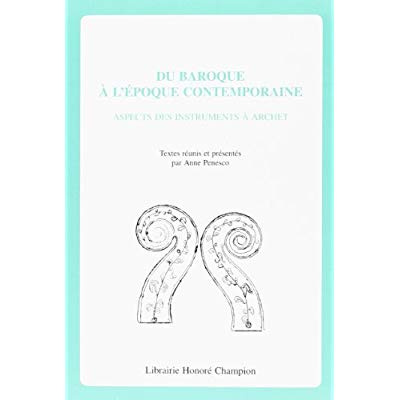 DU BAROQUE A L'EPOQUE CONTEMPORAINE. ASPECTS DES INSTRUMENTS A ARCHET.