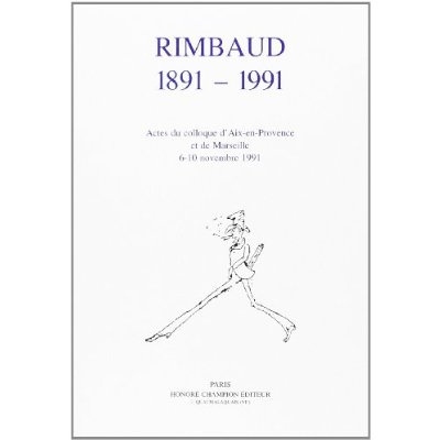 RIMBAUD 1891-1991. ACTES DU COLLOQUE DE MARSEILLE, NOVEMBRE 1991.