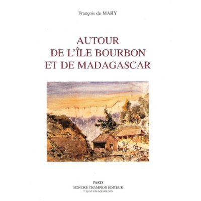 AUTOUR DE L'ILE BOURBON ET DE MADAGASCAR. FRAGMENTS DE LETTRES FAMILERES.