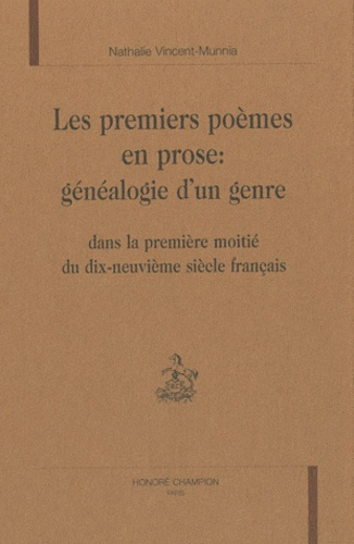 LES PREMIERS POEMES EN PROSE : GENEALOGIE D'UN GENRE DANS LA PREMIERE MOITIE DU DIX-NEUVIEME SIECLE