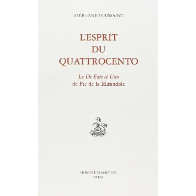 L'ESPRIT DU QUATTROCENTO. LE DE ENTE ET UNO DE PIC DE LA MIRANDOLE.