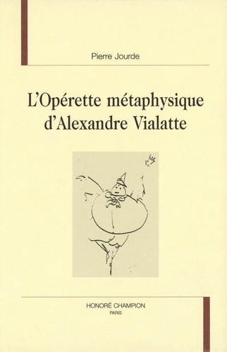 L'OPERETTE METAPHYSIQUE D'ALEXANDRE VIALATTE.