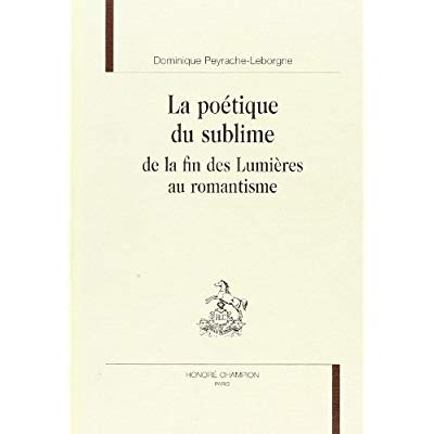 LA POETIQUE DU SUBLIME DE LA FIN DES LUMIERES AU ROMANTISME.
