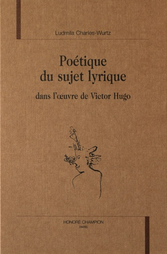 POETIQUE DU SUJET LYRIQUE DANS L'OEUVRE DE VICTOR HUGO.