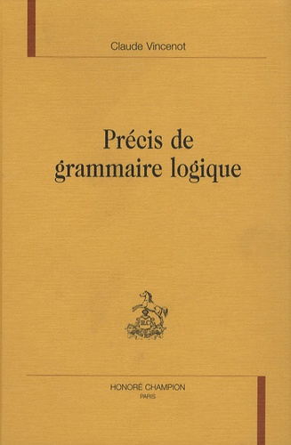PRECIS DE GRAMMAIRE LOGIQUE.