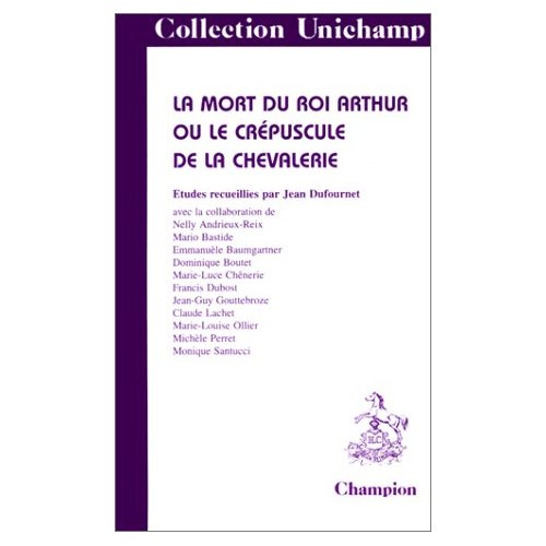 LA MORT DU ROI ARTHUR OU LE CREPUSCULE DE LA CHEVALERIE.