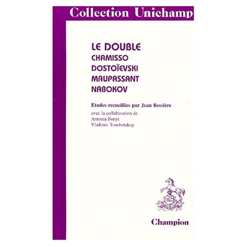 LE DOUBLE. CHAMISSO, DOSTOIEVSKI, MAUPASSANT, NABOKOV.
