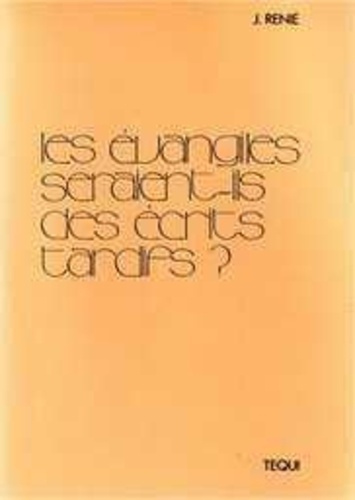 Les évangiles seraient-ils des écrits tardifs ?