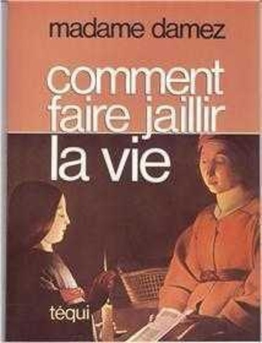 Comment faire jaillir la vie