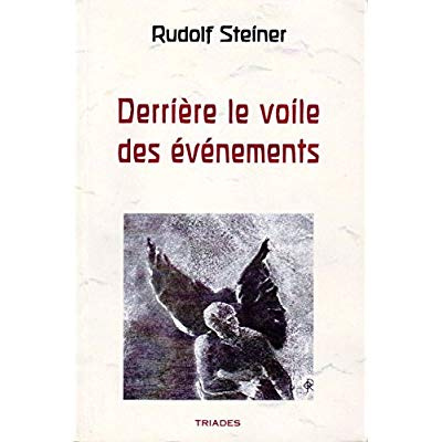 Derrière le voile des événements. 9 conférences faites à Saint-Gall, Zurich et Dornach, du 6 au 25 n