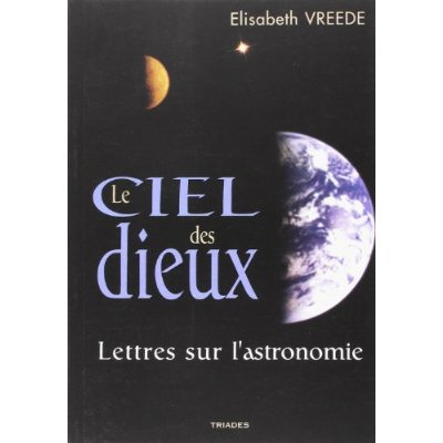 Ciel des dieux. Lettres sur L'astronomie