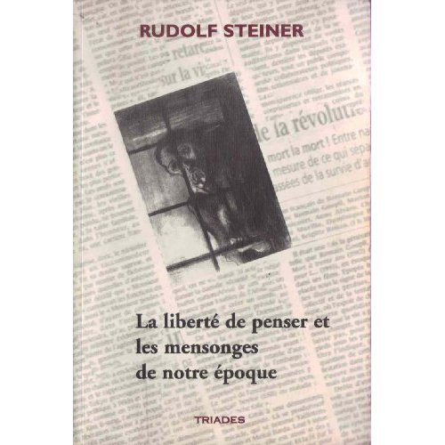 La liberté de penser et les mensonges de notre époque. 12 conférences faites à Berlin du 13 février