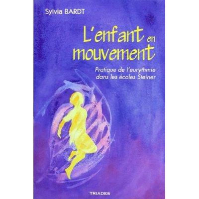 L'enfant en mouvement. Pratique de l'eurythmie dans les écoles Steiner