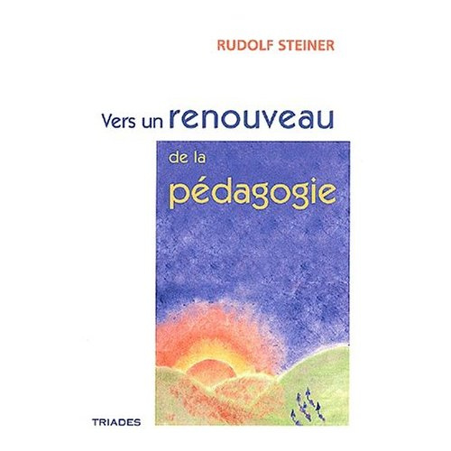 Vers un renouveau de la pédagogie par la science de l'esprit