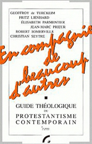 En compagnie de beaucoup d'autres... (Ac 15,35).. Guide théologique du protestantisme contemporain