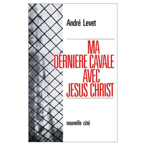 Ma dernière cavale avec Jésus-Christ