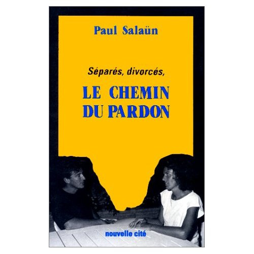 SEPARES, DIVORCES, LE CHEMIN DU PARDON
