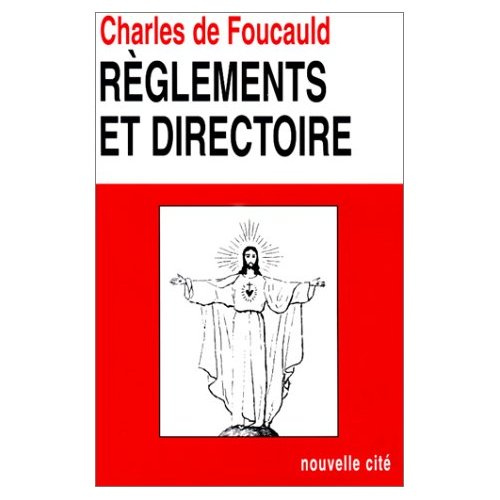 Oeuvres spirituelles du Père Charles de Foucauld Tome 11-12 : Règlements et directoire