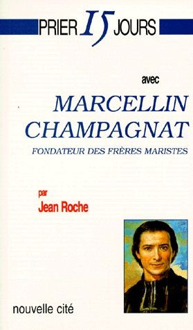 MARCELLIN CHAMPAGNAT. Fondateur des Frères Maristes