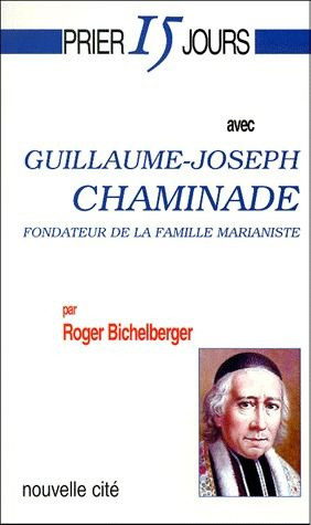 Guillaume-Joseph Chaminade, fondateur de la Famille marianiste