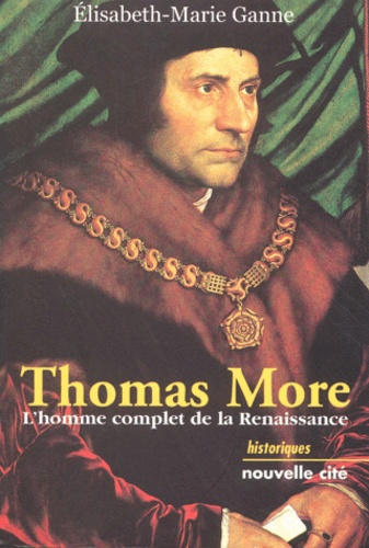 Thomas More. L'homme complet de la Renaissance