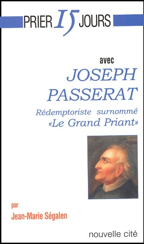 Joseph Passerat. Rédemptoriste surnommé "le grand priant"