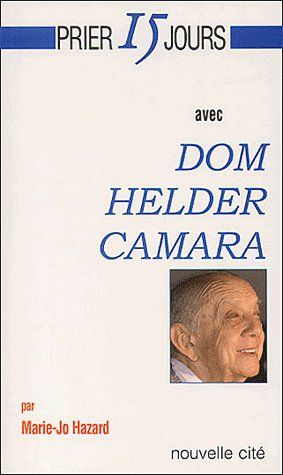 Prier 15 jours avec Dom Helder Camara