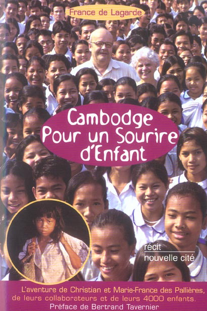 Cambodge Pour un sourire d'enfant. L'aventure de Christian et Marie-France des Pallières, de leurs c