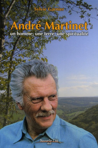 André Martinet. Un homme, une terre, une spiritualité