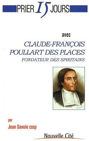 Claude-François Poullart des Places. Fondateur des Spiritains
