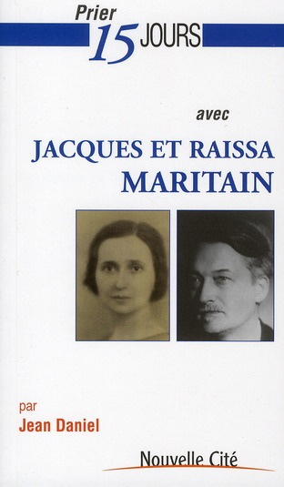 PRIER 15 JOURS AVEC JACQUES ET RAISSA MARITAIN
