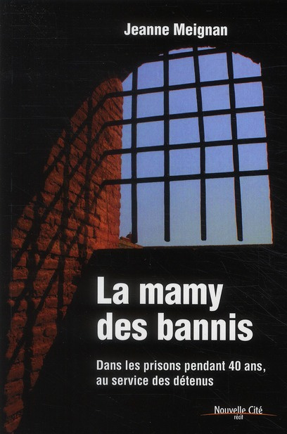 La mamy des bannis. Dans les prisons pendant 40 ans au service des détenus