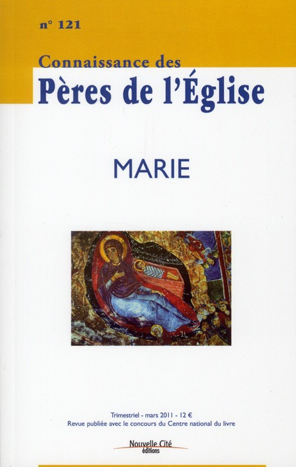 Connaissance des Pères de l'Eglise N° 121, Mars 2011 : Marie