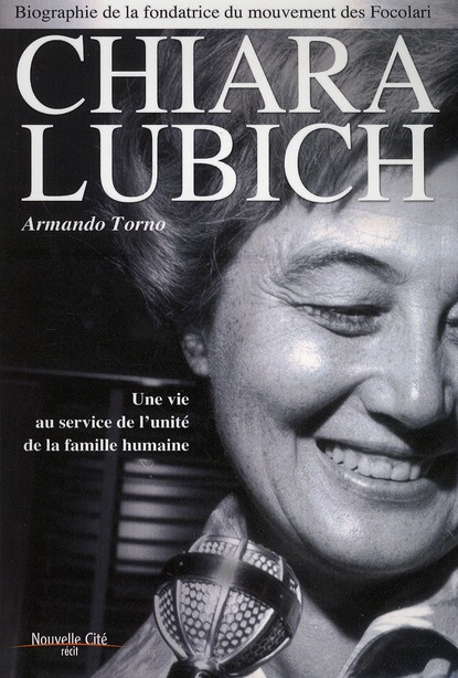 Chiara Lubich. Une vie au service de l'unité de la famille humaine
