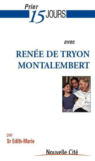 Prier 15 jours avec Renée de Tryon Montalembert. Vierge consacrée