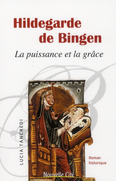 Hildegarde de Bingen. La puissance et la grâce