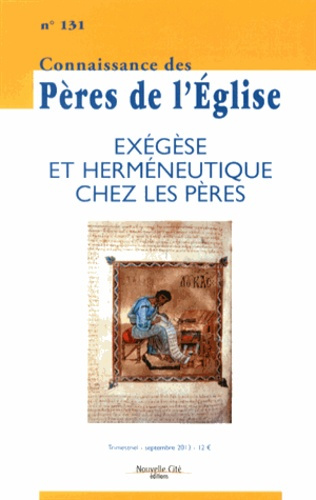 Connaissance des Pères de l'Eglise N° 131, Septembre 2013 : Exégèse et herméneutique chez les Pères