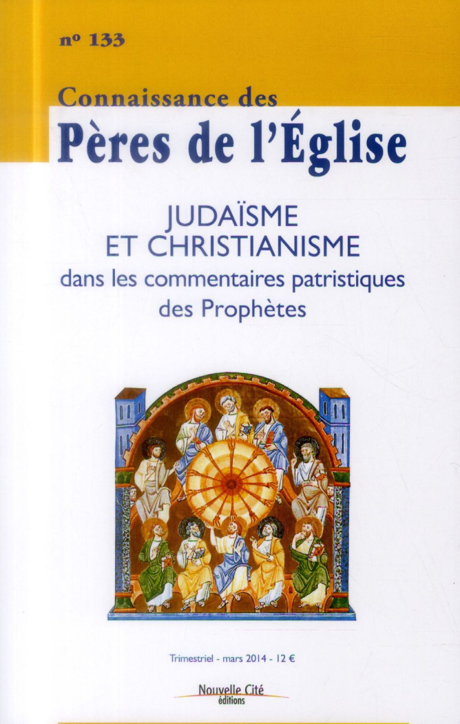 Connaissance des Pères de l'Eglise N° 133 : Judaïsme et christianisme. Commentaires des prophètes